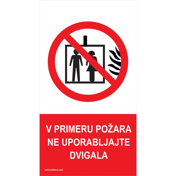 OPOZORILNI ZNAK WALTECO V PRIMERU POŽARA NE UPORABLJAJTE DVIGALA